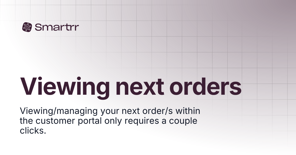 Viewing next orders | Help Docs