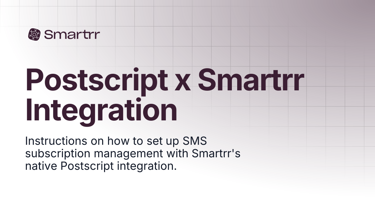 Postscript x Smartrr Integration | Help Docs